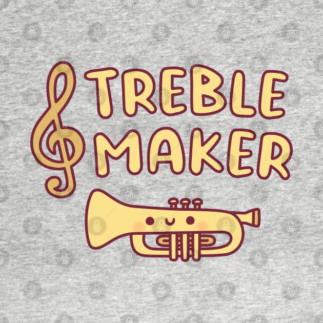 Cute Trumpet, Treble Maker Funny Music Pun by rustydoodle